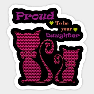 Proud to be you daughter Sticker